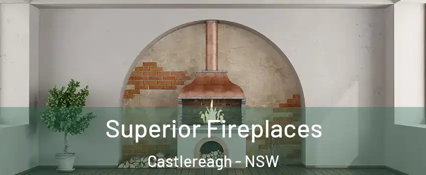 Superior Fireplaces Castlereagh - NSW