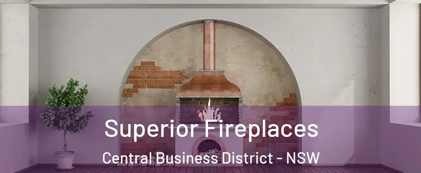Superior Fireplaces Central Business District - NSW