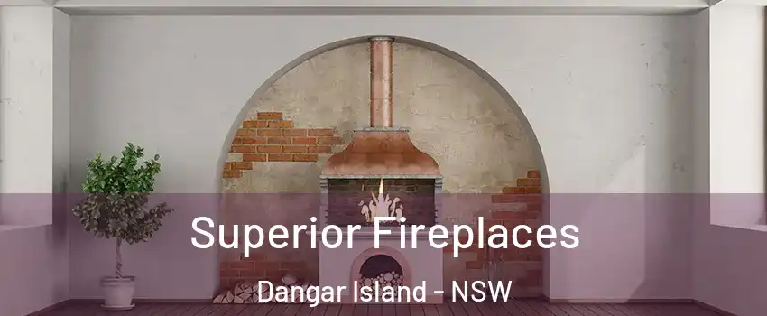 Superior Fireplaces Dangar Island - NSW