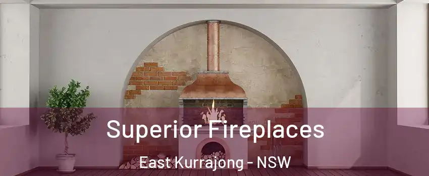 Superior Fireplaces East Kurrajong - NSW