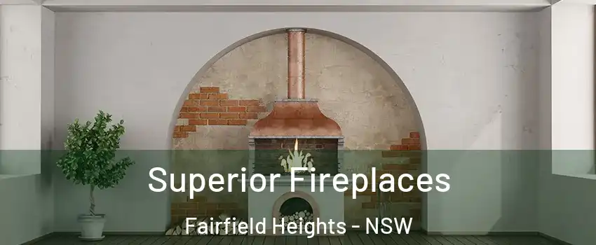 Superior Fireplaces Fairfield Heights - NSW