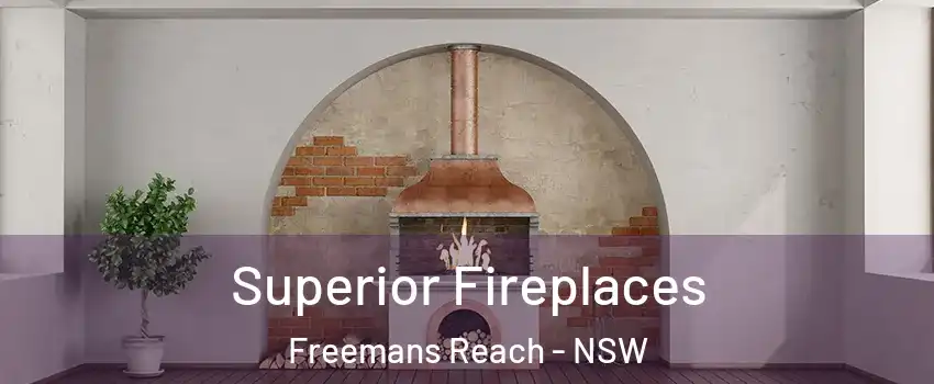 Superior Fireplaces Freemans Reach - NSW