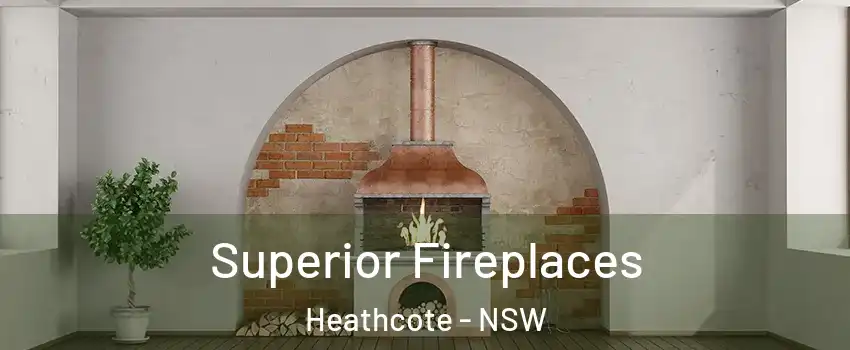 Superior Fireplaces Heathcote - NSW
