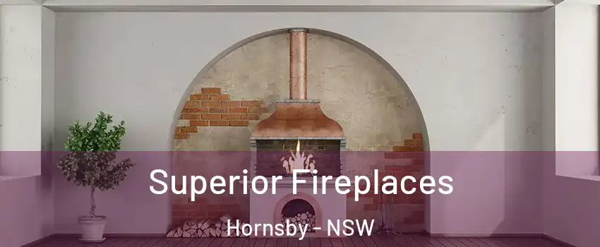 Superior Fireplaces Hornsby - NSW