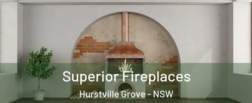 Superior Fireplaces Hurstville Grove - NSW