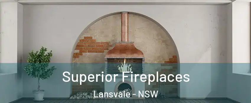 Superior Fireplaces Lansvale - NSW