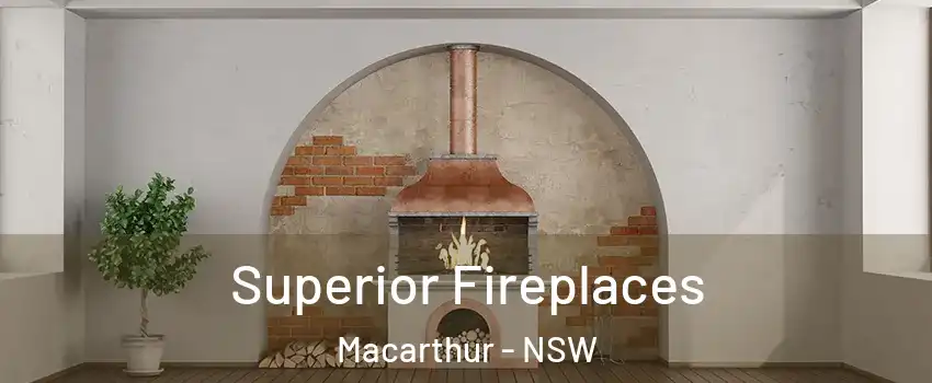 Superior Fireplaces Macarthur - NSW