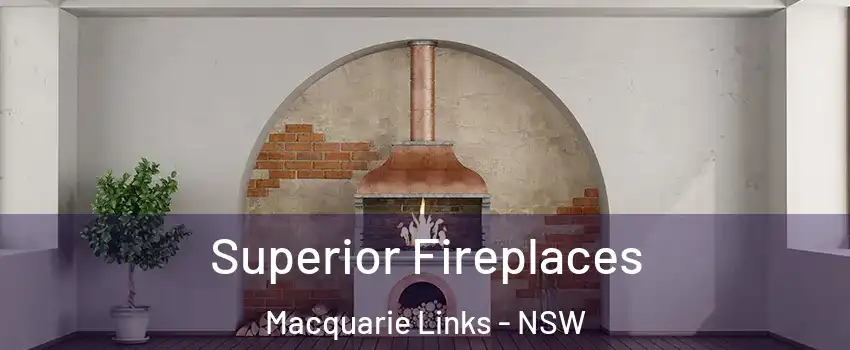 Superior Fireplaces Macquarie Links - NSW
