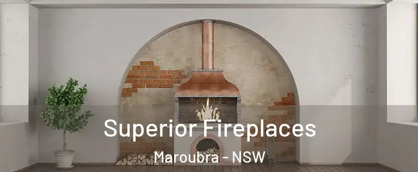 Superior Fireplaces Maroubra - NSW