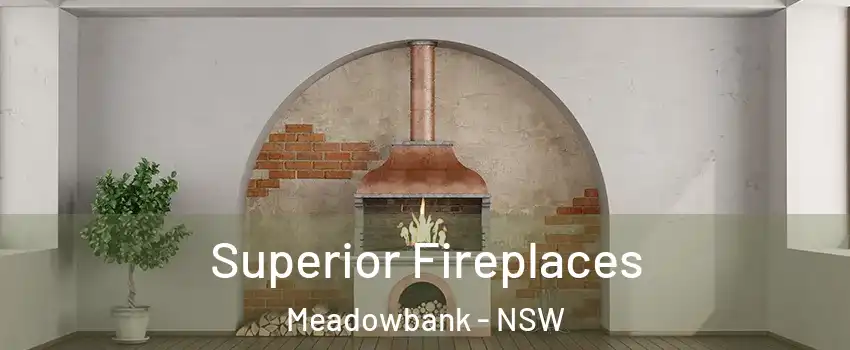 Superior Fireplaces Meadowbank - NSW