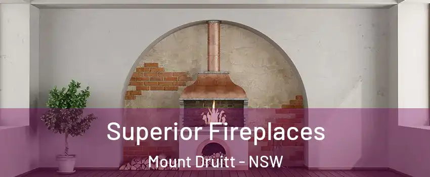 Superior Fireplaces Mount Druitt - NSW