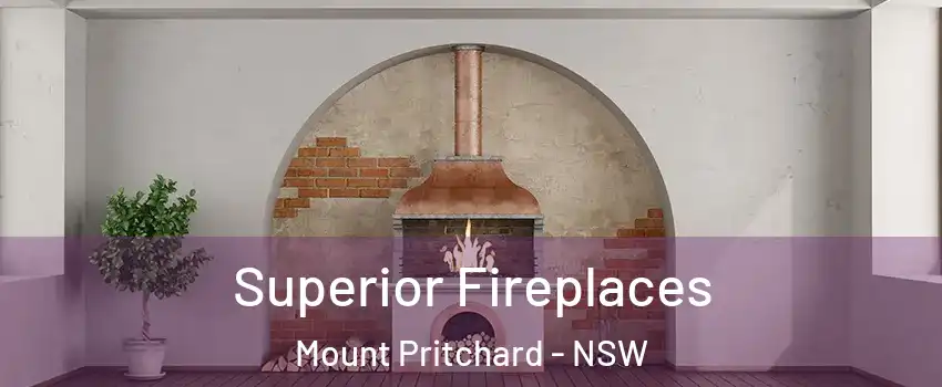Superior Fireplaces Mount Pritchard - NSW