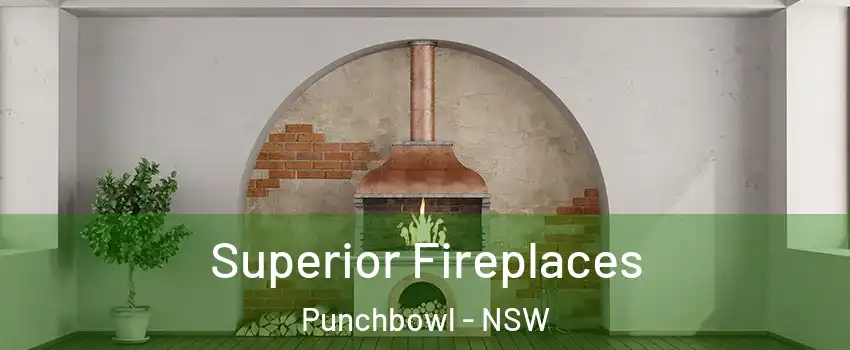 Superior Fireplaces Punchbowl - NSW