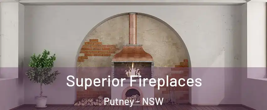 Superior Fireplaces Putney - NSW