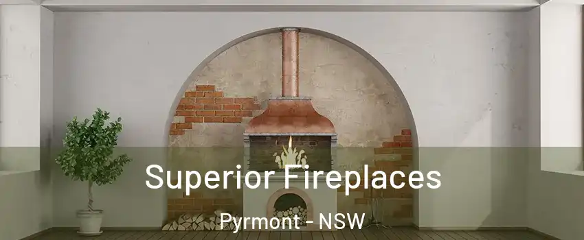 Superior Fireplaces Pyrmont - NSW