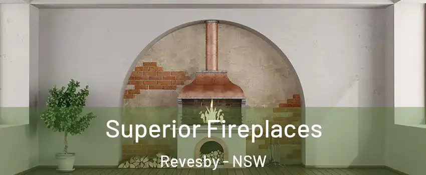 Superior Fireplaces Revesby - NSW