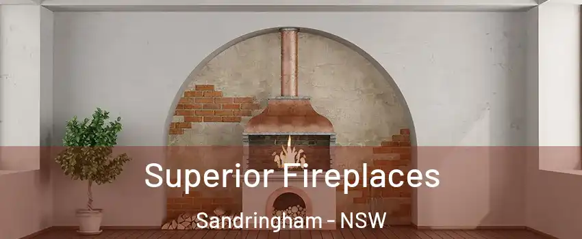 Superior Fireplaces Sandringham - NSW