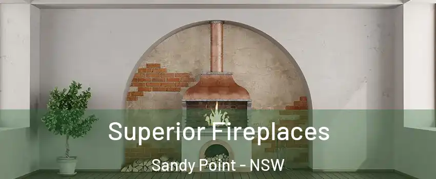 Superior Fireplaces Sandy Point - NSW