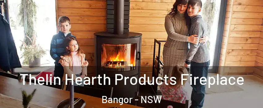 Thelin Hearth Products Fireplace Bangor - NSW