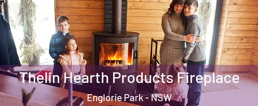 Thelin Hearth Products Fireplace Englorie Park - NSW