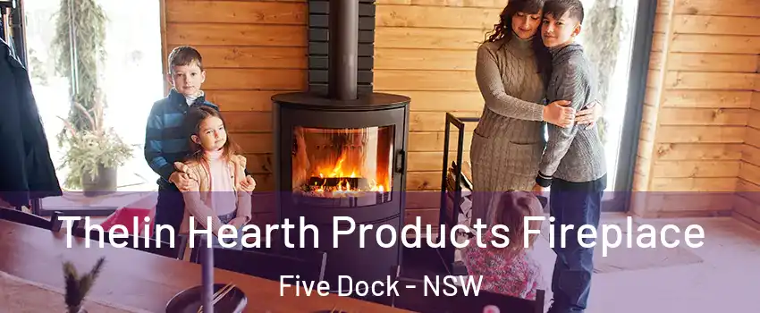 Thelin Hearth Products Fireplace Five Dock - NSW
