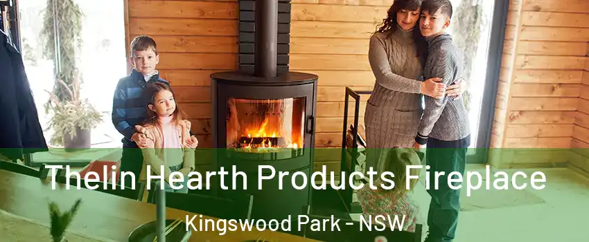 Thelin Hearth Products Fireplace Kingswood Park - NSW