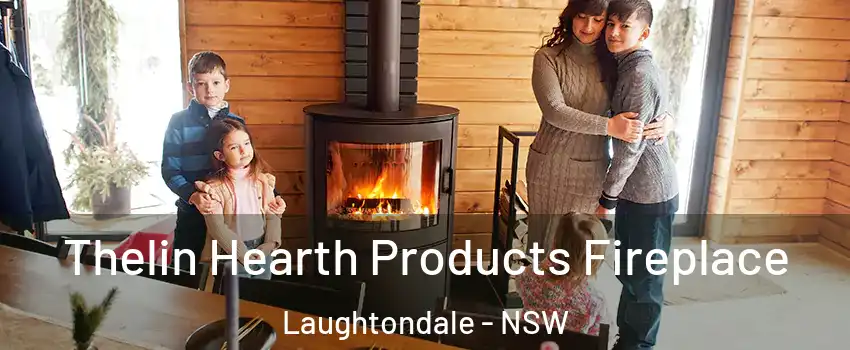 Thelin Hearth Products Fireplace Laughtondale - NSW
