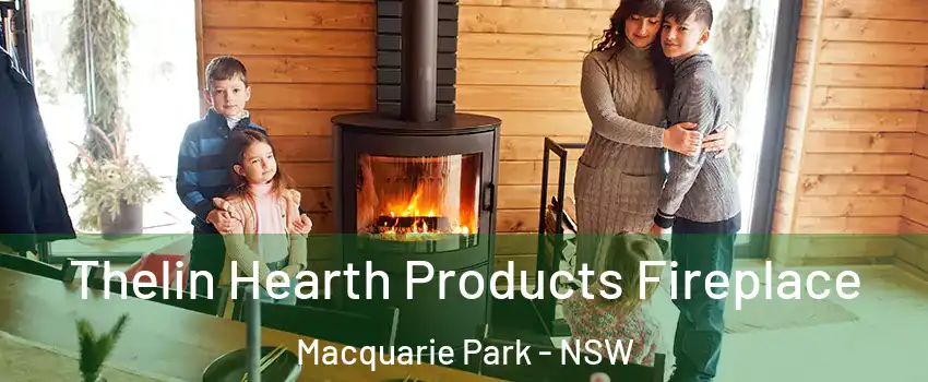 Thelin Hearth Products Fireplace Macquarie Park - NSW