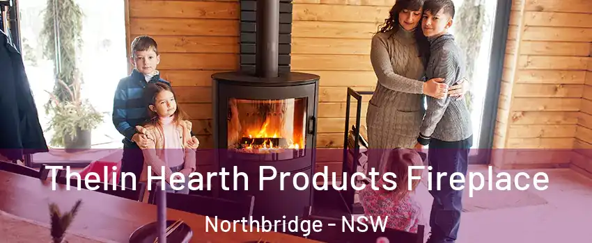 Thelin Hearth Products Fireplace Northbridge - NSW