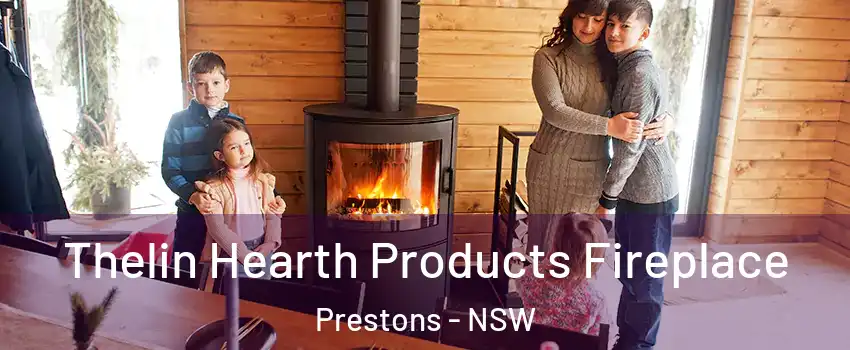 Thelin Hearth Products Fireplace Prestons - NSW