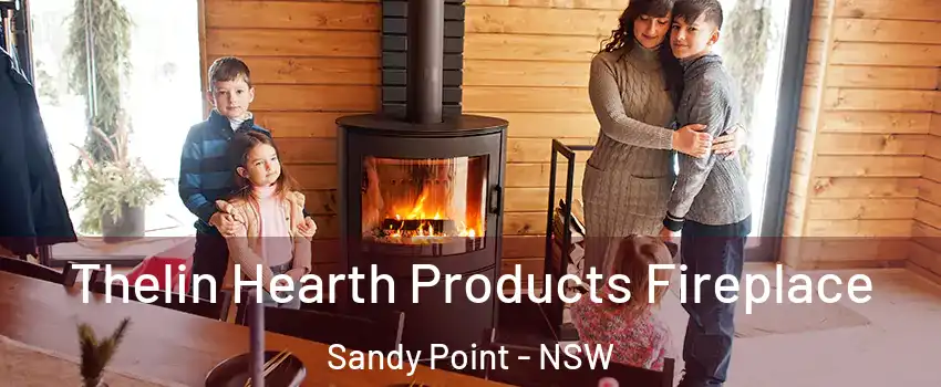 Thelin Hearth Products Fireplace Sandy Point - NSW
