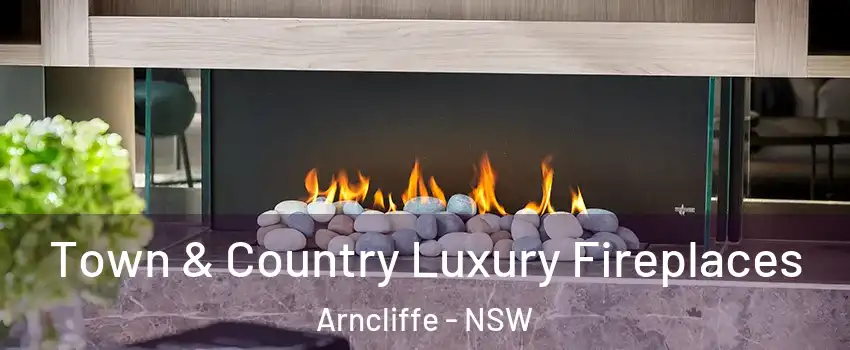 Town & Country Luxury Fireplaces Arncliffe - NSW