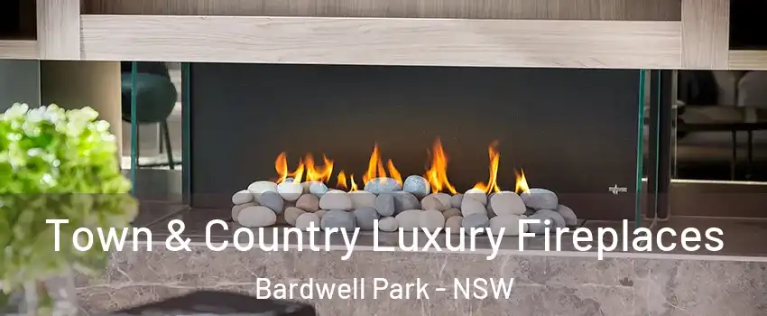 Town & Country Luxury Fireplaces Bardwell Park - NSW
