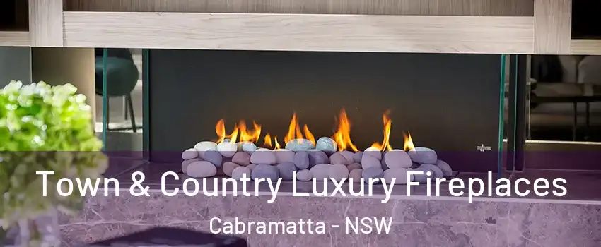 Town & Country Luxury Fireplaces Cabramatta - NSW