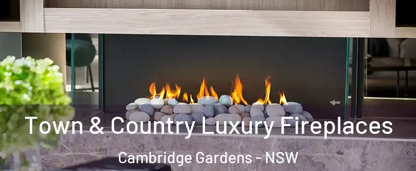 Town & Country Luxury Fireplaces Cambridge Gardens - NSW