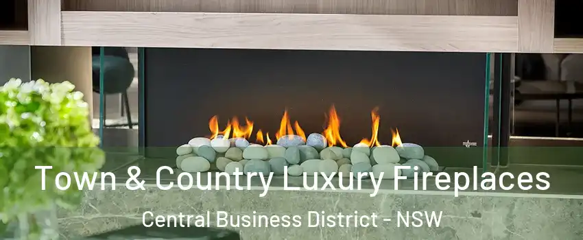 Town & Country Luxury Fireplaces Central Business District - NSW