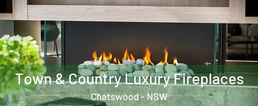 Town & Country Luxury Fireplaces Chatswood - NSW