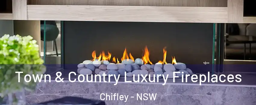  Town & Country Luxury Fireplaces Chifley - NSW