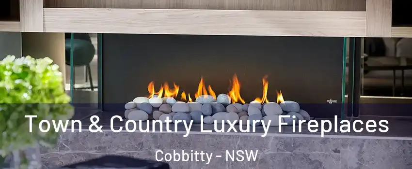 Town & Country Luxury Fireplaces Cobbitty - NSW