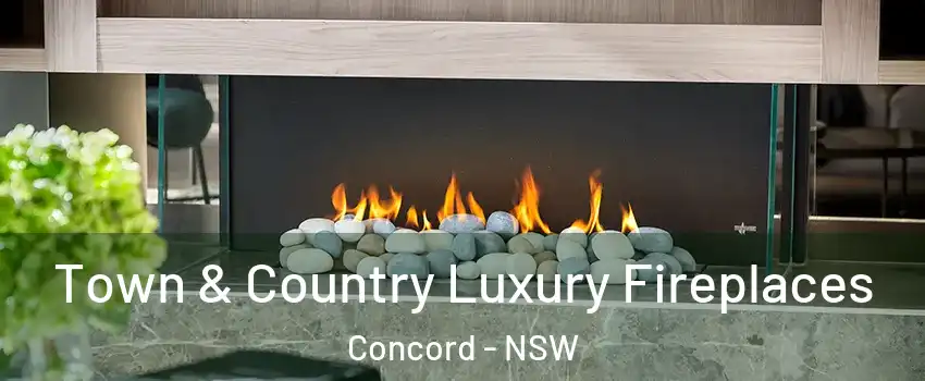 Town & Country Luxury Fireplaces Concord - NSW