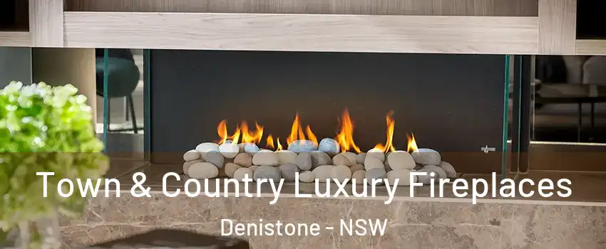 Town & Country Luxury Fireplaces Denistone - NSW