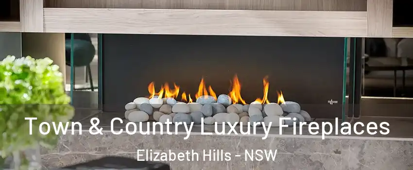 Town & Country Luxury Fireplaces Elizabeth Hills - NSW