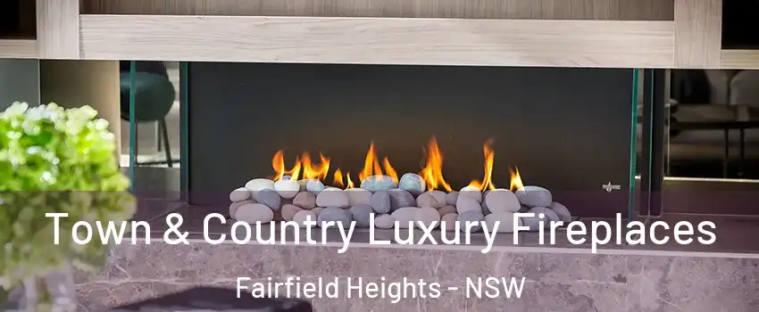 Town & Country Luxury Fireplaces Fairfield Heights - NSW