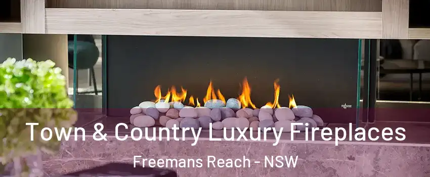 Town & Country Luxury Fireplaces Freemans Reach - NSW
