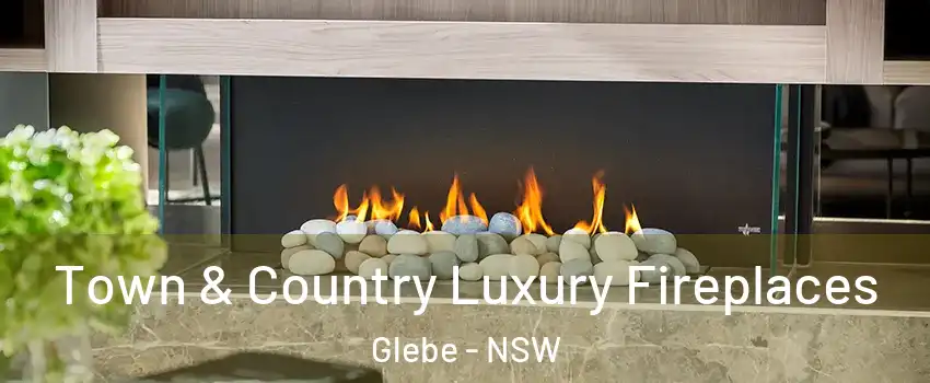 Town & Country Luxury Fireplaces Glebe - NSW