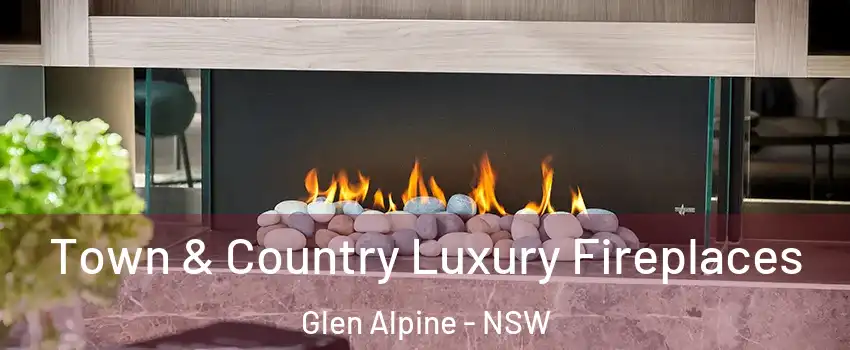 Town & Country Luxury Fireplaces Glen Alpine - NSW