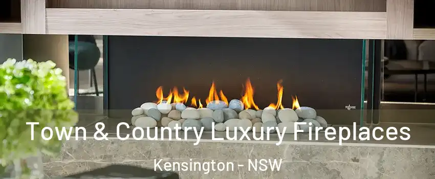 Town & Country Luxury Fireplaces Kensington - NSW