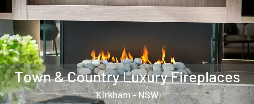 Town & Country Luxury Fireplaces Kirkham - NSW
