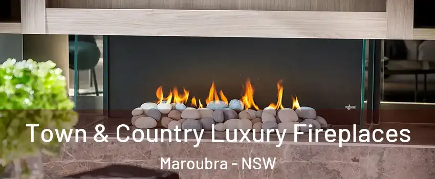 Town & Country Luxury Fireplaces Maroubra - NSW