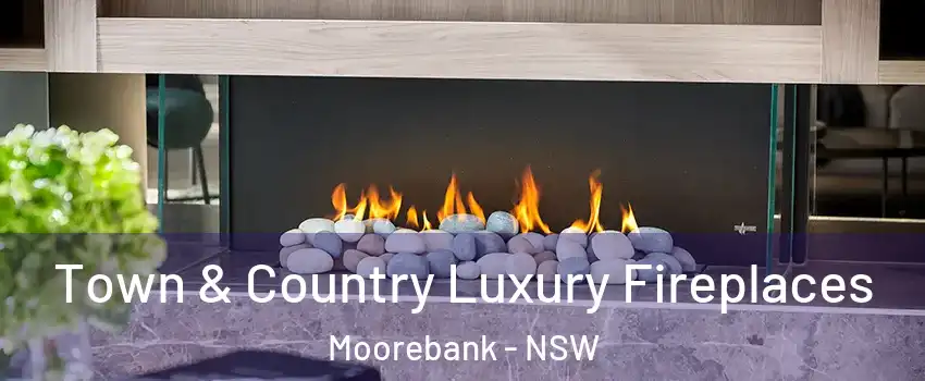 Town & Country Luxury Fireplaces Moorebank - NSW